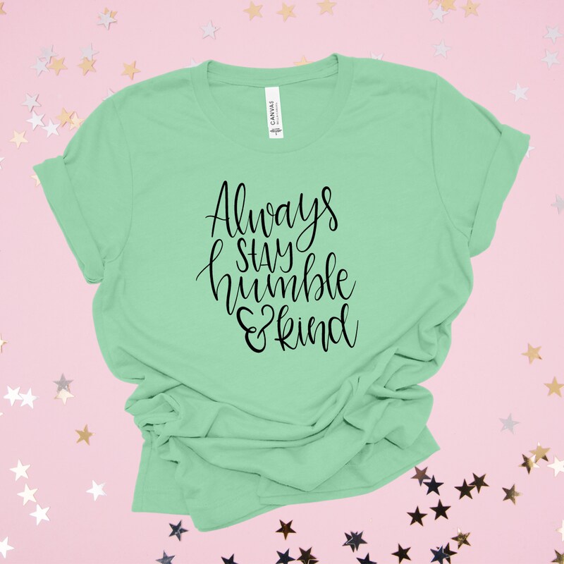 Always Stay Humble and Kind T-shirt, Positive Quotes Shirt, Country Quote Shirt, Shirts for Women, Cute Tshirt